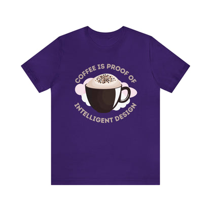 Coffee Is Proof of Intelligent Design Unisex Jersey Short Sleeve Tee