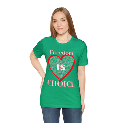 Freedom Is Choice Heart Unisex Jersey Short Sleeve Tee