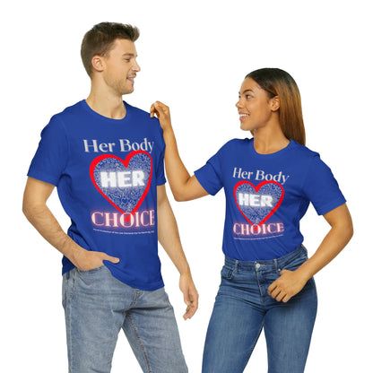 Her Body Her Choice Unisex Jersey Short Sleeve Tee