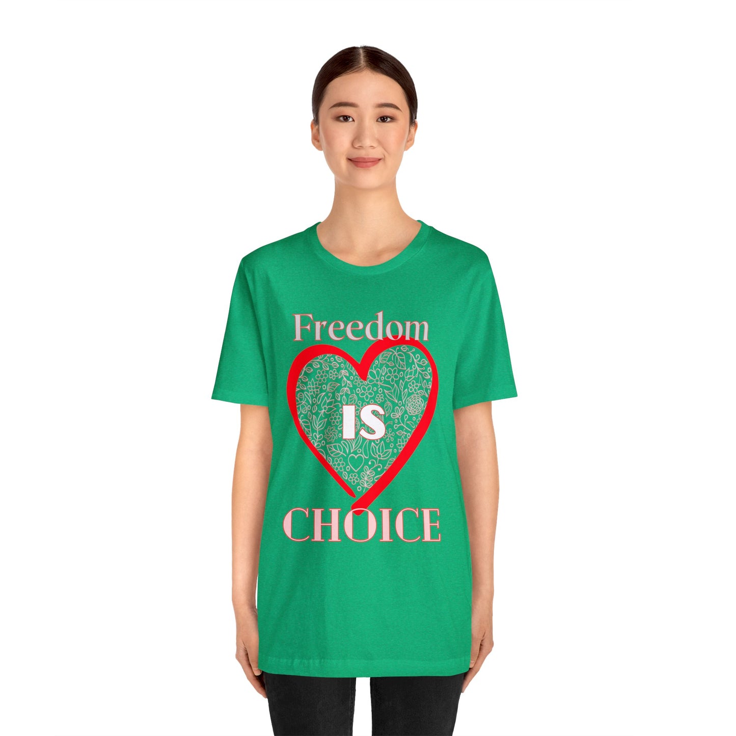 Freedom Is Choice Heart Unisex Jersey Short Sleeve Tee