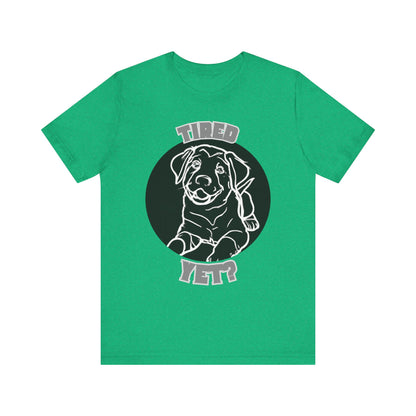 Tired Yet? Black Lab Unisex Jersey Short Sleeve Tee