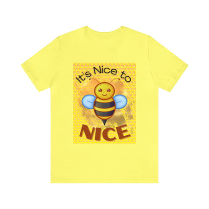 It's Nice To Bee Nice Unisex Jersey Short Sleeve Tee