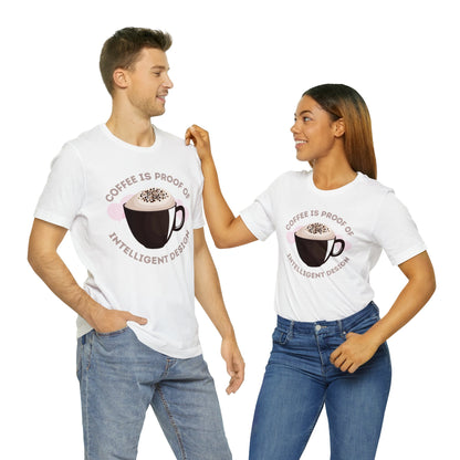 Coffee Is Proof of Intelligent Design Unisex Jersey Short Sleeve Tee