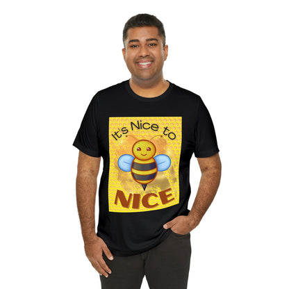 It's Nice To Bee Nice Unisex Jersey Short Sleeve Tee