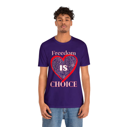 Freedom Is Choice Heart Unisex Jersey Short Sleeve Tee