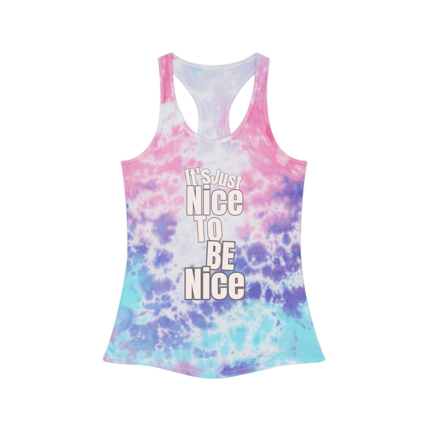 It's Just Nice To Be Nice Tie Dye Racerback Tank Top