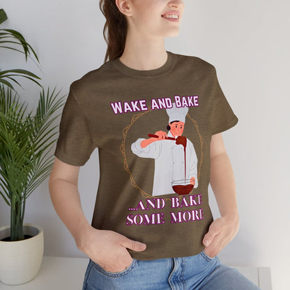 Wake and Bake and Bake Some More Chef Unisex Jersey Short Sleeve Tee