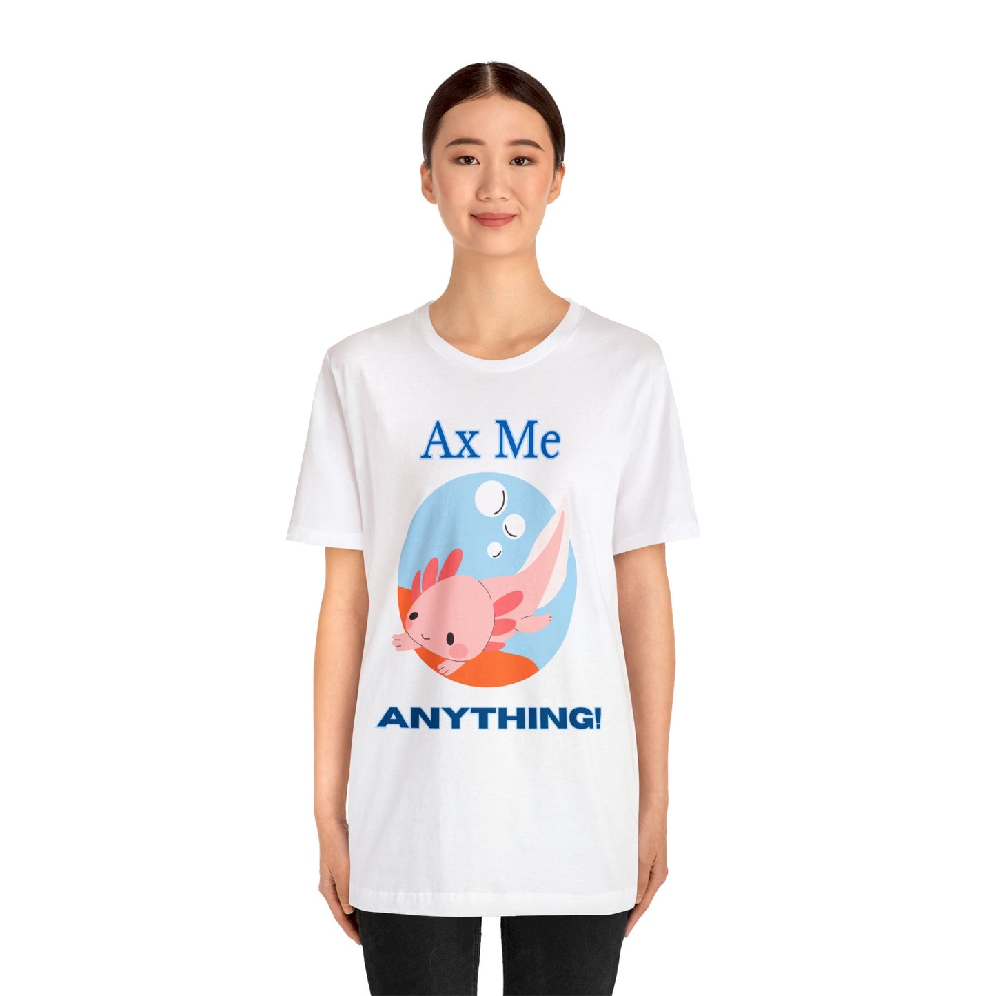 Ax Me Anything - Axolotl Unisex Jersey Short Sleeve Tee