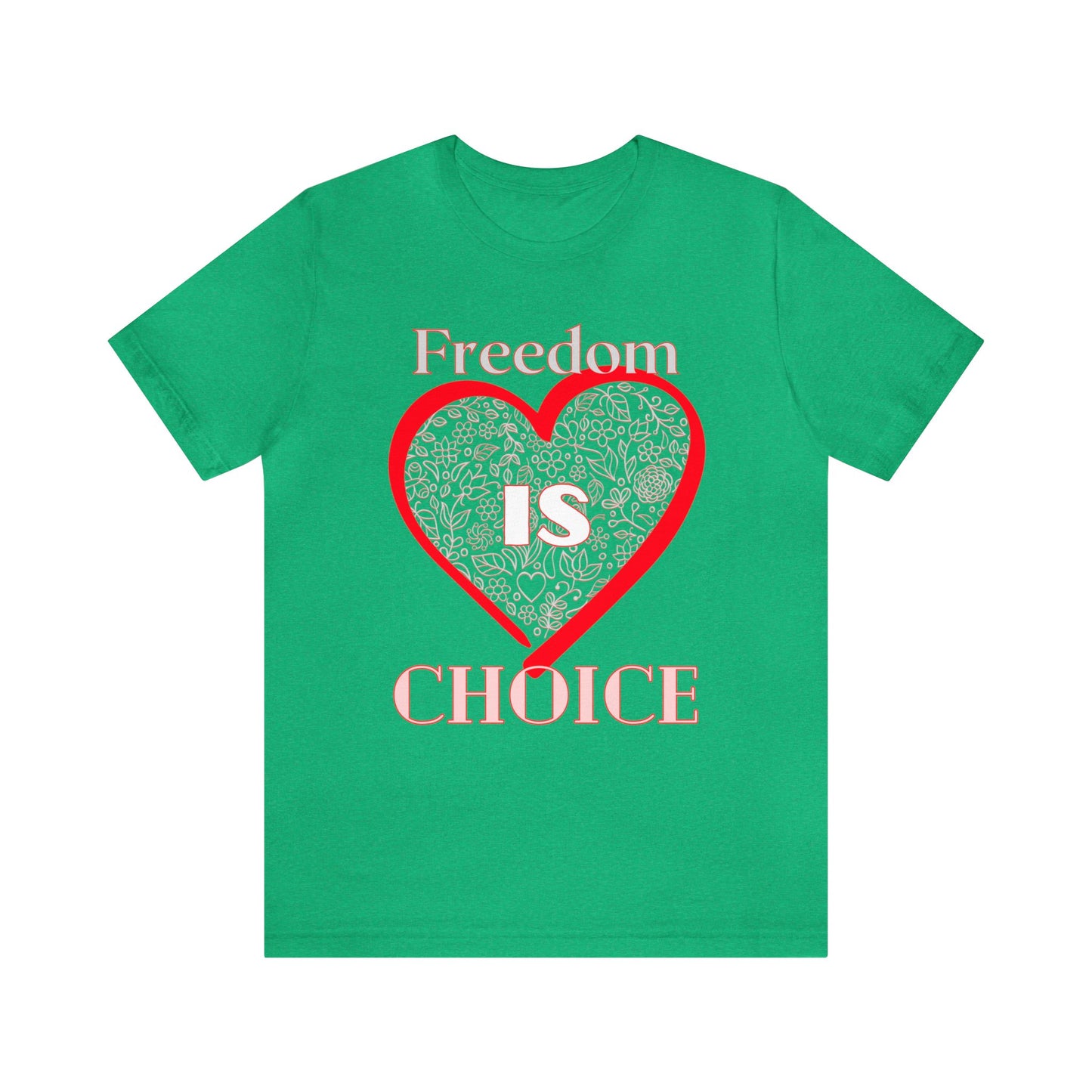 Freedom Is Choice Heart Unisex Jersey Short Sleeve Tee