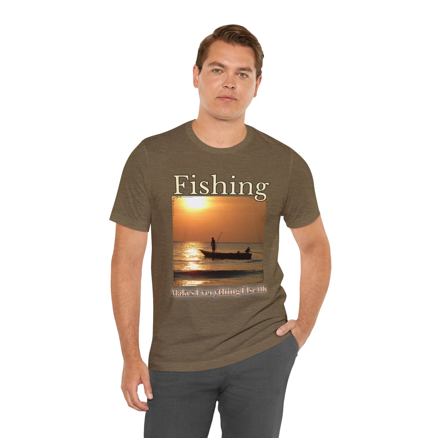 Fishing Makes Everything Else Okay Unisex Jersey Short Sleeve Tee