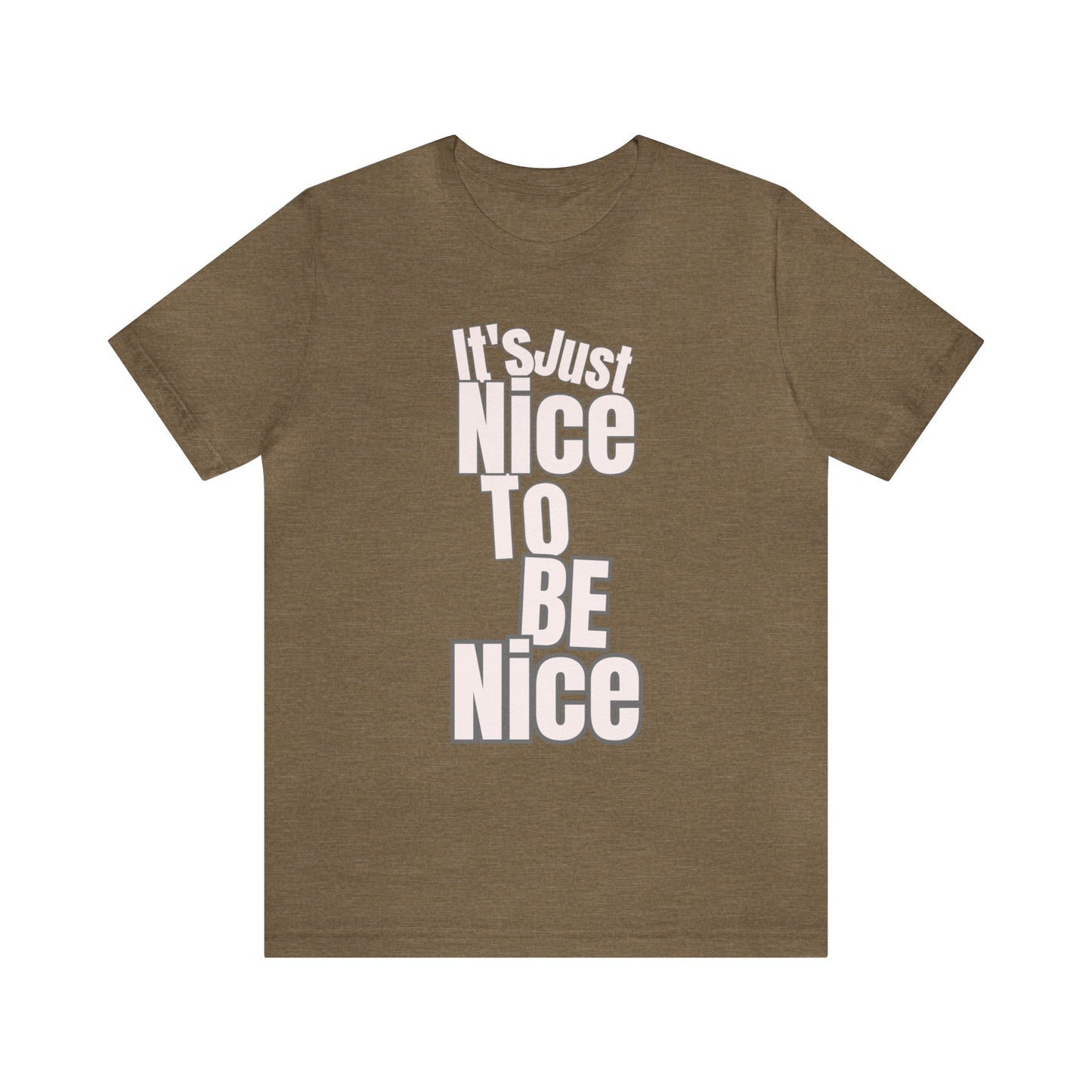 It's Just Nice To Be Nice Unisex Jersey Short Sleeve Tee