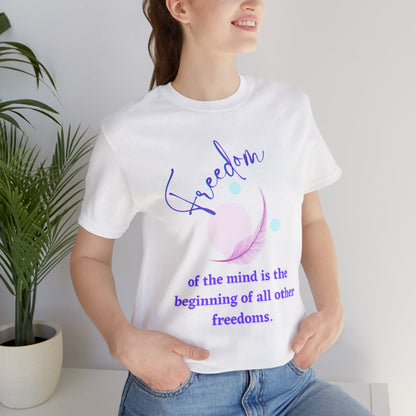 Freedom Of The Mind Is The Beginning Feather Unisex Jersey Short Sleeve Tee