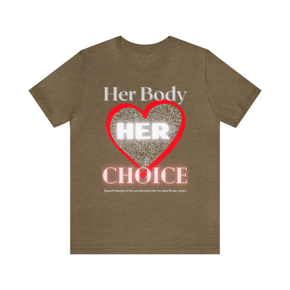 Her Body Her Choice Unisex Jersey Short Sleeve Tee