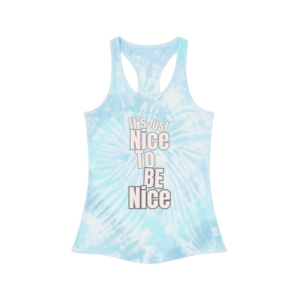 It's Just Nice To Be Nice Tie Dye Racerback Tank Top