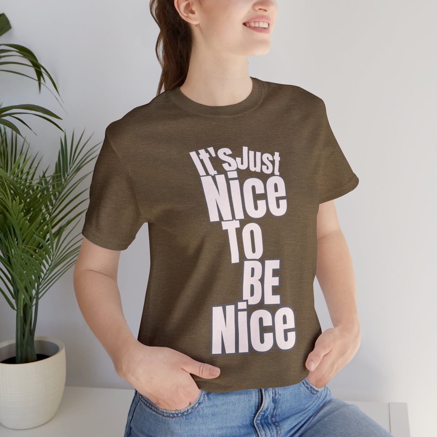 It's Just Nice To Be Nice Unisex Jersey Short Sleeve Tee