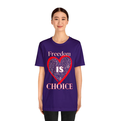 Freedom Is Choice Heart Unisex Jersey Short Sleeve Tee