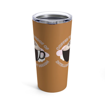 Coffee Is Proof Of Intelligent Design 20oz Tumbler