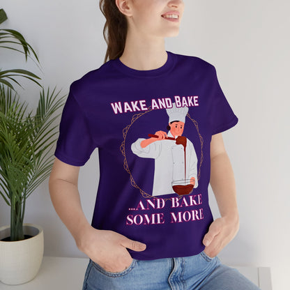 Wake and Bake and Bake Some More Chef Unisex Jersey Short Sleeve Tee