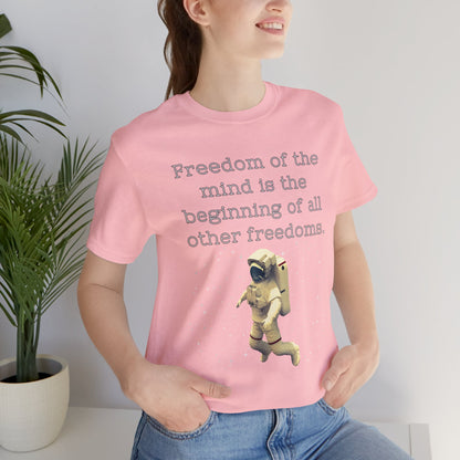 Freedom of The Mind Is The Beginning Astronaut Unisex Jersey Short Sleeve Tee