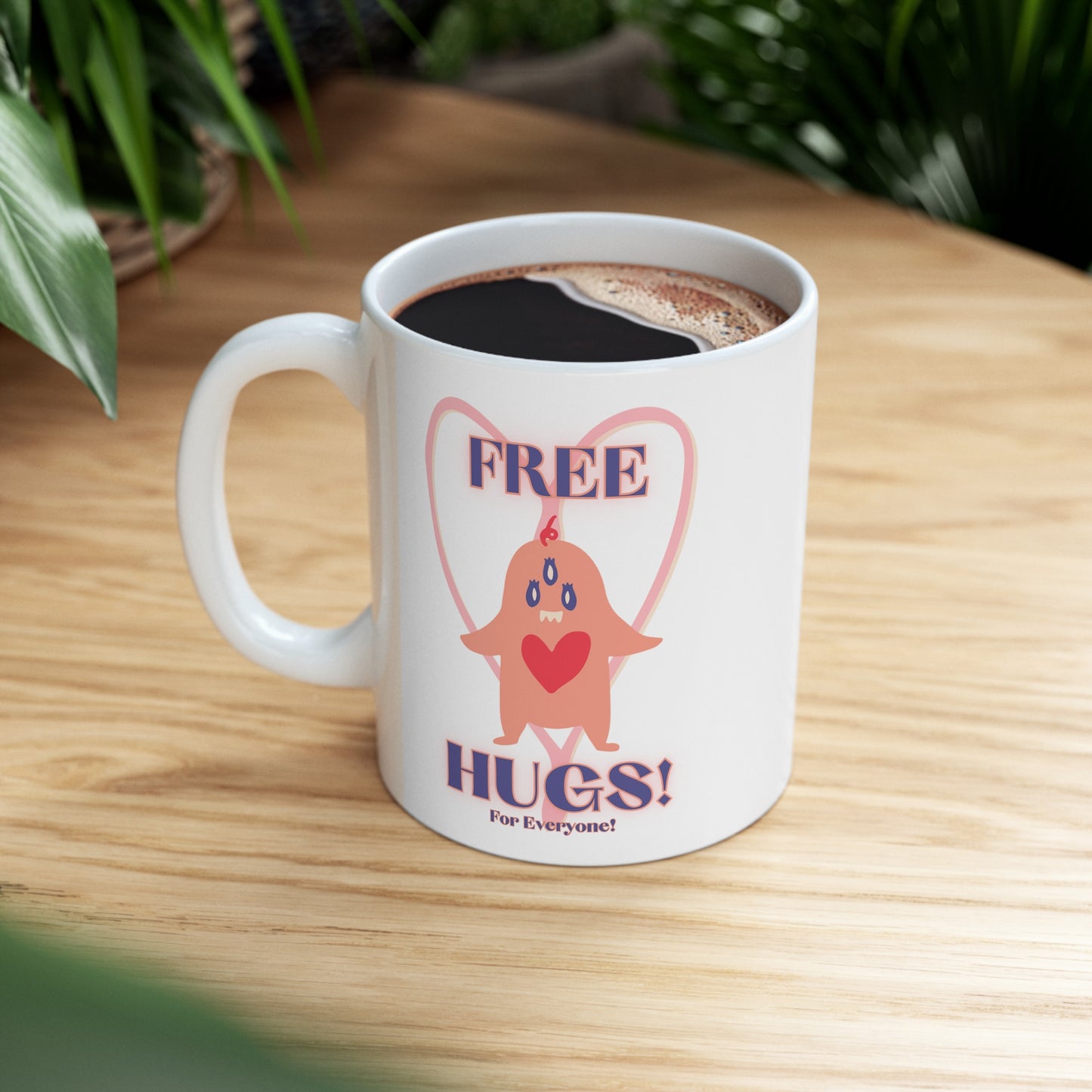 Free Hugs For Everyone! Ceramic Mug 11oz