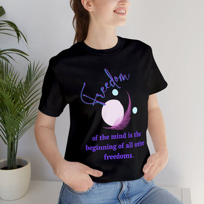 Freedom Of The Mind Is The Beginning Feather Unisex Jersey Short Sleeve Tee