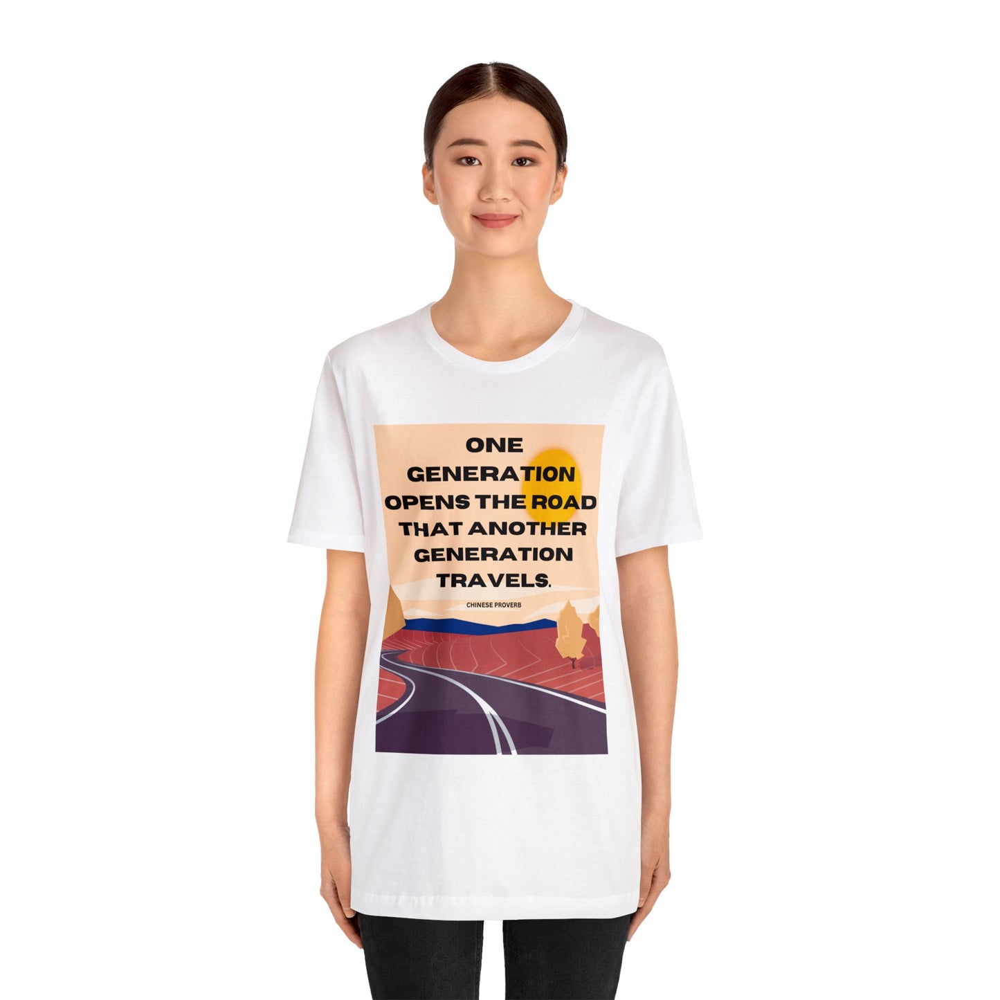 One Generation Highway Chinese Proverb Unisex Jersey Short Sleeve Tee