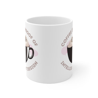 Coffee Is Proof Of Intelligent Design Ceramic Mug 11oz