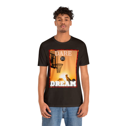 Dare To Dream Basketball Unisex Jersey Short Sleeve Tee