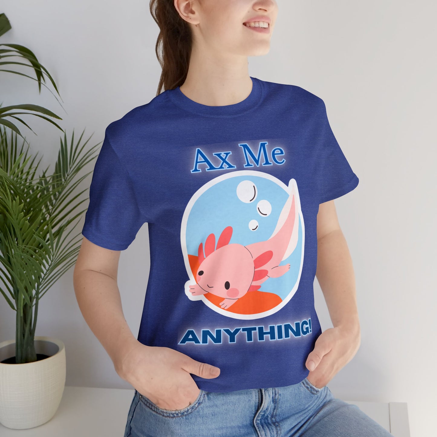 Ax Me Anything - Axolotl Unisex Jersey Short Sleeve Tee