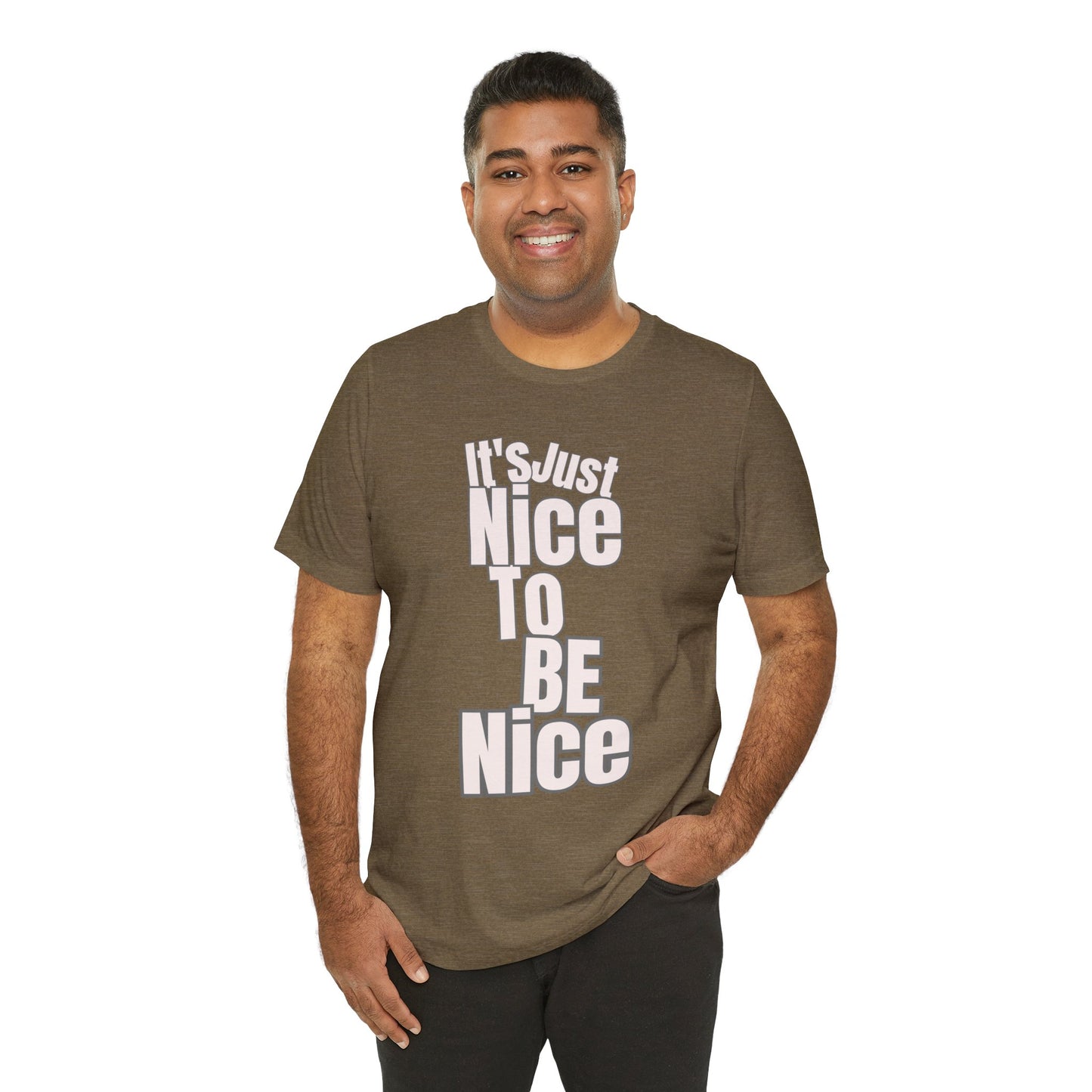 It's Just Nice To Be Nice Unisex Jersey Short Sleeve Tee