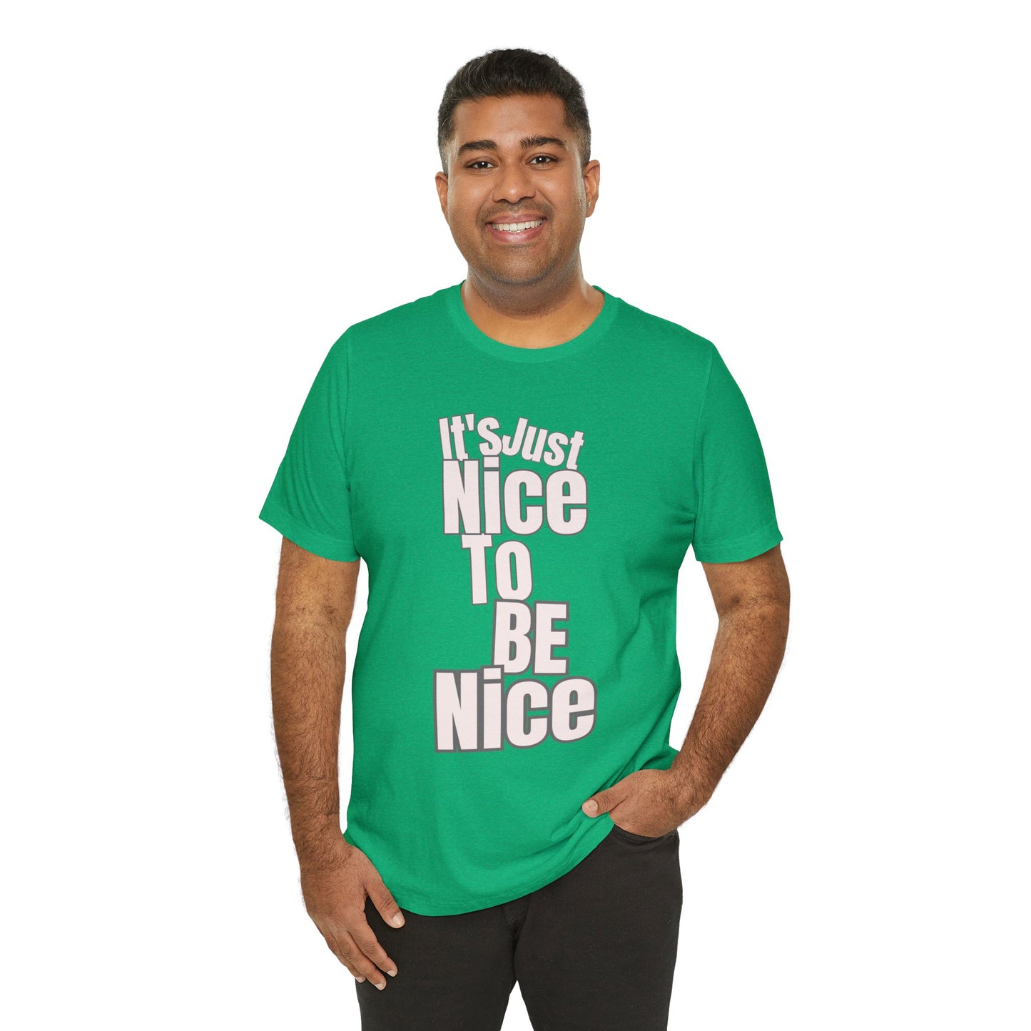 It's Just Nice To Be Nice Unisex Jersey Short Sleeve Tee