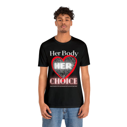 Her Body Her Choice Unisex Jersey Short Sleeve Tee