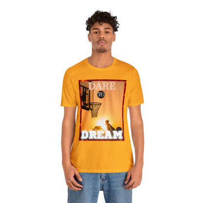 Dare To Dream Basketball Unisex Jersey Short Sleeve Tee