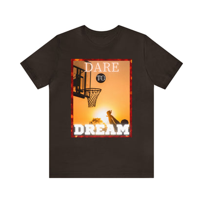 Dare To Dream Basketball Unisex Jersey Short Sleeve Tee