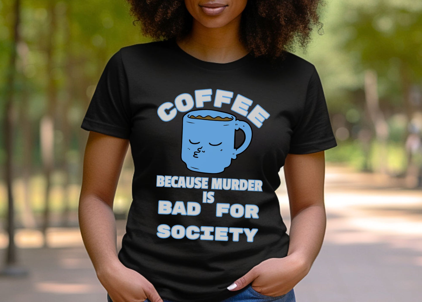 Coffee, Because Murder is Bad for Society Unisex Jersey Short Sleeve Tee