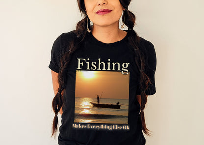 Fishing Makes Everything Else Okay Unisex Jersey Short Sleeve Tee