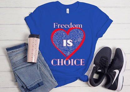 Freedom Is Choice Heart Unisex Jersey Short Sleeve Tee