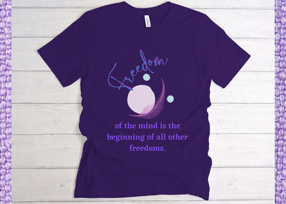 Freedom Of The Mind Is The Beginning Feather Unisex Jersey Short Sleeve Tee