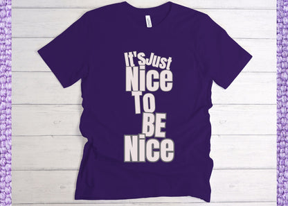 It's Just Nice To Be Nice Unisex Jersey Short Sleeve Tee