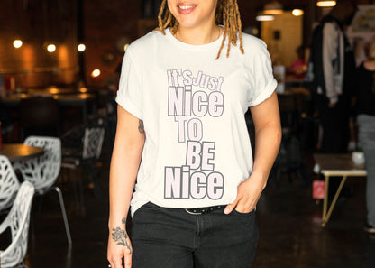 It's Just Nice To Be Nice Unisex Jersey Short Sleeve Tee