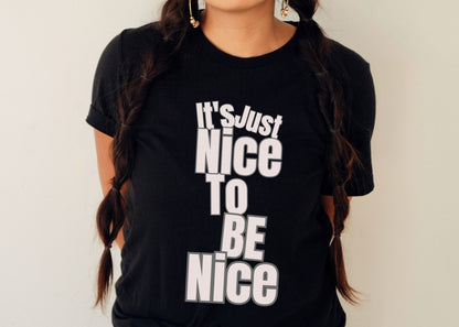 It's Just Nice To Be Nice Unisex Jersey Short Sleeve Tee