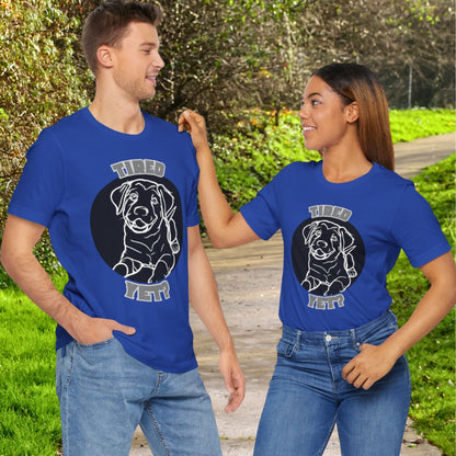 Tired Yet? Black Lab Unisex Jersey Short Sleeve Tee