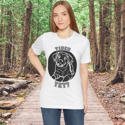 Tired Yet? Black Lab Unisex Jersey Short Sleeve Tee